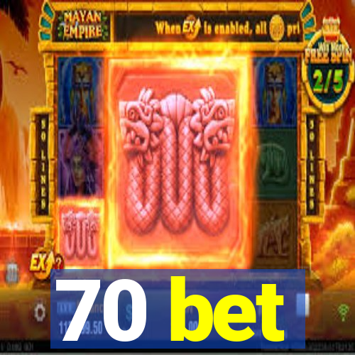 70 bet